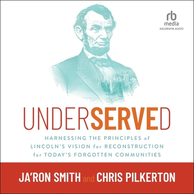Underserved: Harnessing the Principles of Lincoln's Vision for Reconstruction for Today's Forgotten Communities Cover Image