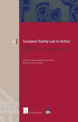 European Family Law in Action. Volume IV -  Property Relations By Katharina Boele-Woelki (Editor), Bente Braat (Editor), Ian Curry-Sumner (Editor) Cover Image