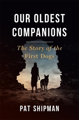 Our Oldest Companions: The Story of the First Dogs Cover Image