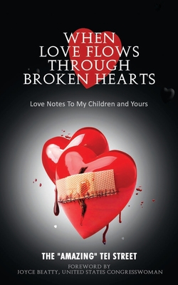When Love Flows Through Broken Hearts: Love Notes to My Children and Yours