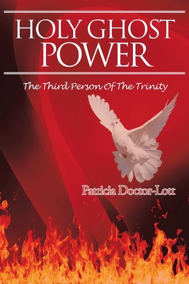 Holy Ghost Power: The Third Person of the Trinity By Patricia Doctor-Lott Cover Image