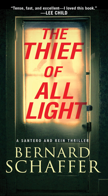 The Thief of All Light (A Santero and Rein Thriller #1) By Bernard Schaffer Cover Image