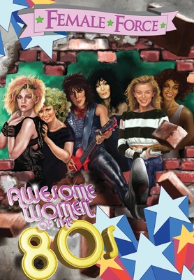 Female Force: Awesome Women of the Eighties By Marc Shapiro Cover Image
