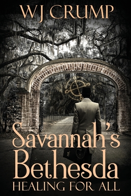 Savannah's Bethesda: Healing for All: Healing for All: By Wj Crump Cover Image