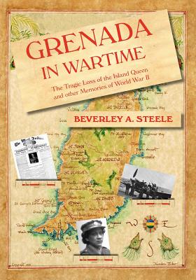 Grenada in Wartime By Beverley A. Steele, Xandra Fischer (Illustrator), Susan Mains (Illustrator) Cover Image