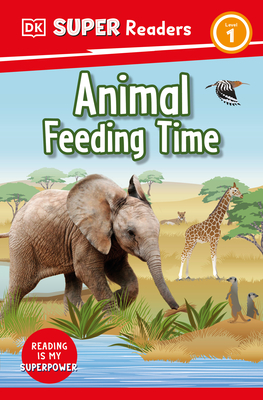 DK Super Readers Level 1 Animal Feeding Time By DK Cover Image