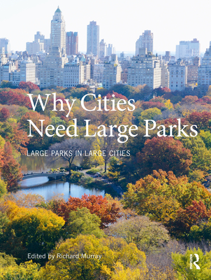 Why Cities Need Large Parks: Large Parks in Large Cities