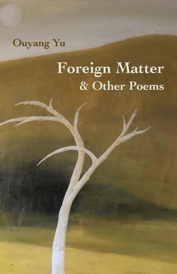 Foreign Matter & Other Poems By Ouyang Yu Cover Image