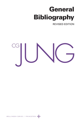 Collected Works of C. G. Jung, Volume 19: General Bibliography - Revised Edition By C. G. Jung, Lisa Ress (Editor), William McGuire (Editor) Cover Image