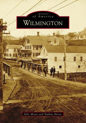 Wilmington (Images of America) By Julie Moore, Nathan Moore Cover Image