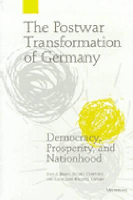 The Postwar Transformation of Germany: Democracy, Prosperity and Nationhood By John Shannon Brady (Editor), Beverly Crawford (Editor), Sarah Elise Wiliarty (Editor) Cover Image