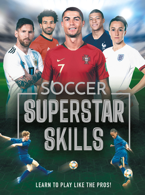 Soccer Superstar Skills: Learn to Play Like the Pros! Cover Image