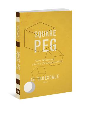 Square Peg: Why Wesleyans Aren't Fundamentalists Cover Image
