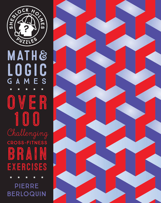 Sherlock Holmes Puzzles: Math and Logic Games: Over 100 Challenging Cross-Fitness Brain Exercises (Puzzlecraft #6) By Pierre Berloquin Cover Image