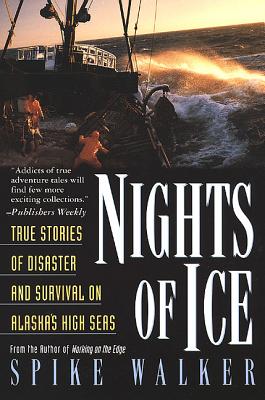 Nights of Ice: True Stories of Disaster and Survival on Alaska's High Seas By Spike Walker Cover Image