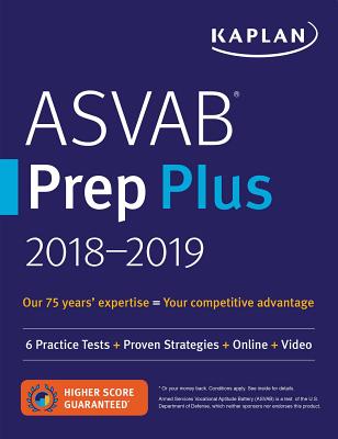 ASVAB Prep Plus 2018-2019: 6 Practice Tests + Proven Strategies + Online + Video (Kaplan Test Prep) Cover Image