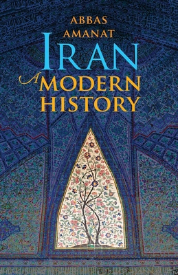 Iran: A Modern History By Abbas Amanat Cover Image