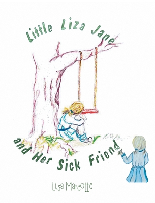 Little Liza Jane And Her Sick Friend By Lisa Marcotte Cover Image