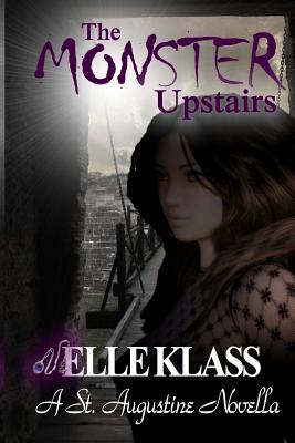 The Monster Upstairs: A St. Augustine Novella By Elle Klass, Dawn Lewis (Editor) Cover Image
