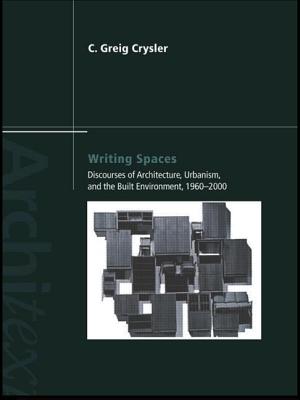 Writing Spaces: Discourses of Architecture, Urbanism and the Built Environment, 1960-2000 (Architext) By C. Greig Crysler Cover Image