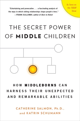 The Secret Power of Middle Children: How Middleborns Can Harness Their Unexpected and Remarkable Abilities Cover Image