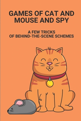 Games Of Cat And Mouse And Spy: A Few Tricks Of Behind-The-Scene Schemes: Diary Of A Murderer By Lasandra Winebrenner Cover Image