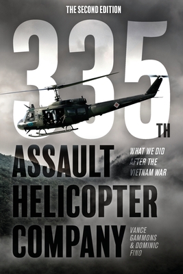 335th Assault Helicopter Company: What We Did After The Vietnam War By Vance Gammons, Dominic Fino Cover Image