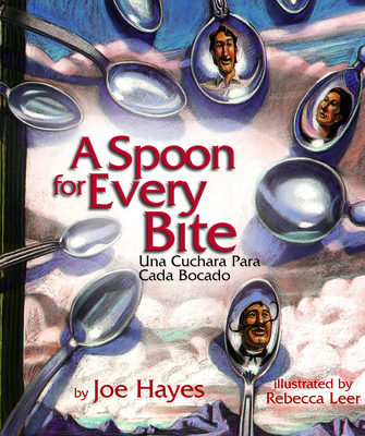 A Spoon for Every Bite / Una Cuchara Para Cada Bocado By Joe Hayes, Rebecca Leer (Illustrator) Cover Image
