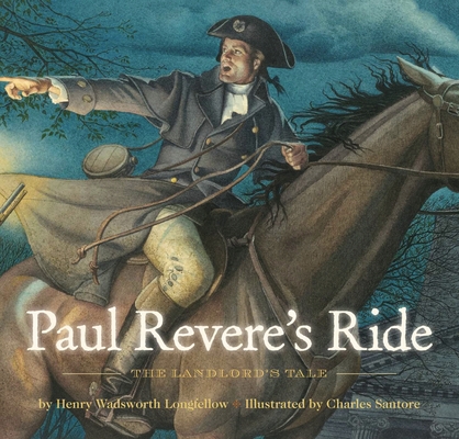 Paul Revere's Ride: The Classic Edition (Charles Santore Children's Classics) Cover Image