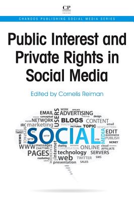 Public Interest and Private Rights in Social Media (Chandos Publishing Social Media) By Cornelis Reiman (Editor) Cover Image