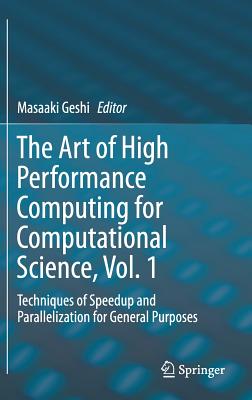 The Art of High Performance Computing for Computational Science, Vol. 1: Techniques of Speedup and Parallelization for General Purposes Cover Image