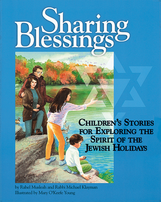 Sharing Blessings: Children's Stories for Exploring the Spirit of the Jewish Holidays By Rahel Musleah, Michael Klayman, Mary O'Keefe Young (Illustrator) Cover Image