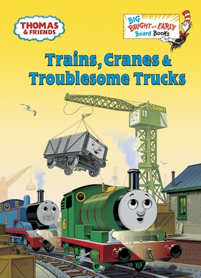 Trains, Cranes & Troublesome Trucks (Thomas & Friends) (Big Bright & Early Board Book)