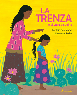 Paseo Varela - LA TRENZA o el viaje de Lalita. Adaptado de La trenza, de  Laetitia Colombani. Como todas las mañanas, Smita le desenreda el pelo a su  hija Lalita. Nunca se