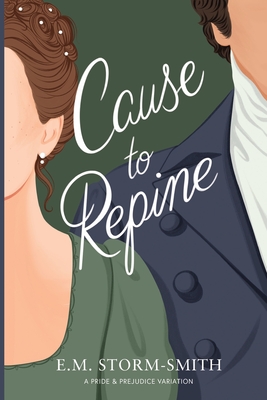 Cause to Repine: A Pride & Prejudice Variation Cover Image