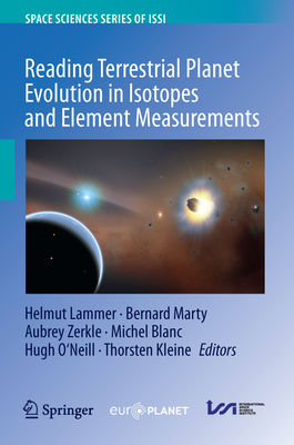 Reading Terrestrial Planet Evolution in Isotopes and Element Measurements By Helmut Lammer (Editor), Bernard Marty (Editor), Aubrey Zerkle (Editor) Cover Image
