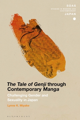 The Tale of Genji Through Contemporary Manga: Challenging Gender and Sexuality in Japan (Soas Studies in Modern and Contemporary Japan) Cover Image