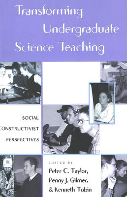 Transforming Undergraduate Science Teaching: Social Constructivist Perspectives (Counterpoints #189) By Shirley R. Steinberg (Editor), Joe L. Kincheloe (Editor), Peter Taylor (Editor) Cover Image