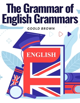 The Grammar of English Grammars: Introduction and The Origin of