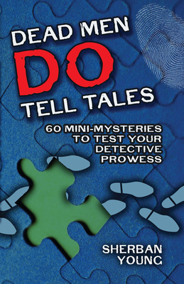 Dead Men Do Tell Tales: 60 Mini-Mysteries to Test Your Detective Prowess (Dover Brain Games)