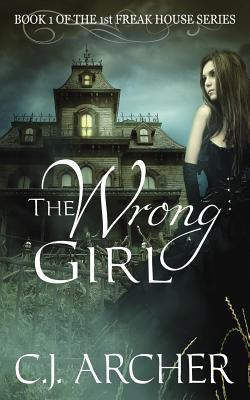 The Wrong Girl: Book 1 of the 1st Freak House Trilogy Cover Image