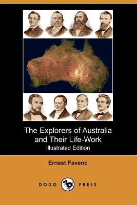 The Explorers of Australia and Their Life-Work (Illustrated Edition) By Ernest Favenc Cover Image