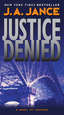 Justice Denied (J. P. Beaumont Novel #18) By J. A. Jance Cover Image