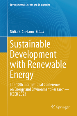 Sustainable Development with Renewable Energy: The 10th International Conference on Energy and Environment Research--Iceer 2023 (Environmental Science and Engineering)