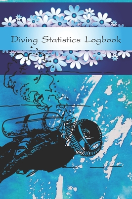 Diving statistics log book: Scuba Diving Log Book Signature certification By Terry Smith Cover Image