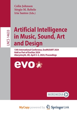 Artificial Intelligence in Music, Sound, Art and Design: 13th International Conference, EvoMUSART 2024, Held as Part of EvoStar 2024, Aberystwyth, UK,