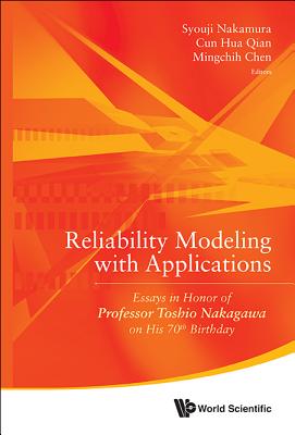 Reliability Modeling with Applications: Essays in Honor of Professor Toshio Nakagawa on His 70th Birthday Cover Image