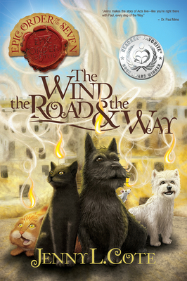 The Wind, the Road and the Way: Volume 3 (Epic Order of the Seven #3) By Jenny L. Cote Cover Image