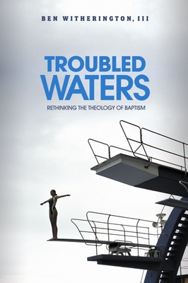 Troubled Waters: Rethinking the Theology of Baptism Cover Image