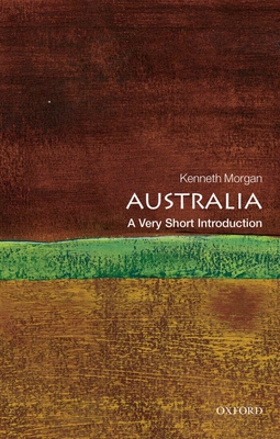 Australia: A Very Short Introduction (Very Short Introductions) By Kenneth Morgan Cover Image